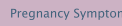 Pregnancy Symptoms